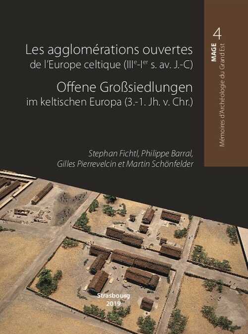 Les agglomérations ouvertes de l'Europe celtique (IIIe-Ier s. av. J.-C) / Offene Großsiedlungen im keltischen Europa (3.-1. Jh v. Chr.),(MAGE 4), 2019, 460 p.