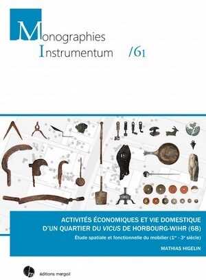 Activités économiques et vie domestique d'un quartier du vicus de Horbourg-Wihr (68). Étude spatiale et fonctionnelle du mobilier (1er - 3e siècle), 2019, 330 p., ill. coul.