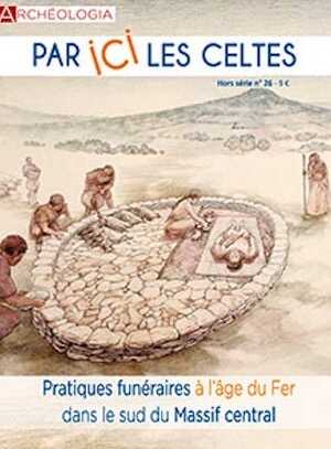 n°26. Par ici les Celtes. Pratiques funéraires de l'âge du Fer dans le sud du Massif central.