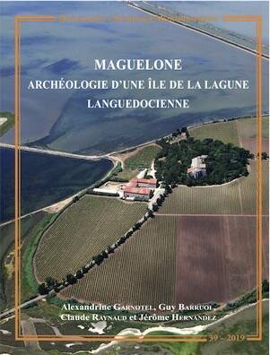 Maguelone. Archéologie d'une île de la lagune languedocienne, (MAM 39), 2019.
