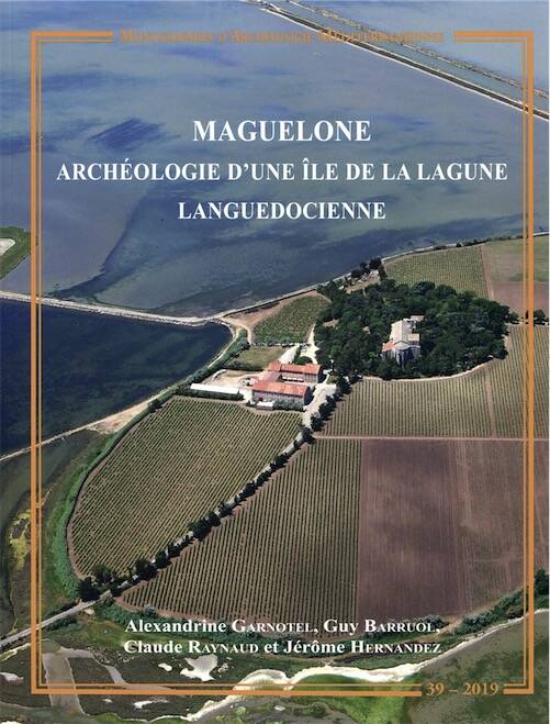 Maguelone. Archéologie d'une île de la lagune languedocienne, (MAM 39), 2019.