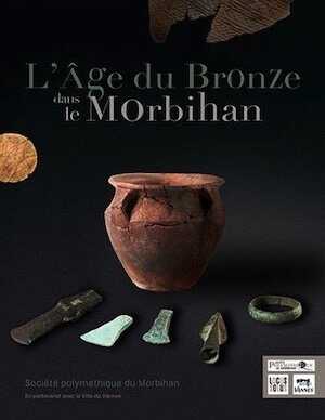 L'âge du Bronze dans le Morbihan, 2019, 120 p.