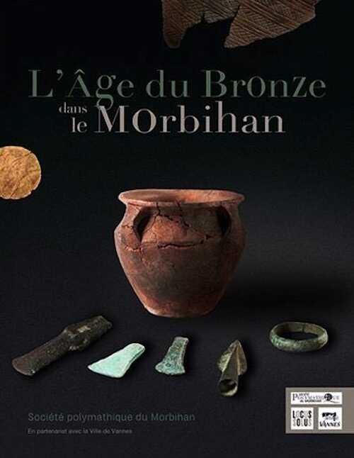 L'âge du Bronze dans le Morbihan, 2019, 120 p.