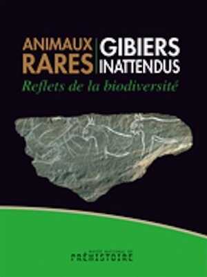 Animaux rares, gibiers inattendus. Reflets de la biodiversité, (cat. expo. Musée national de Préhistoire, Les Eyzies, juin-nov. 2019), 2019, 187 p., 156 ill.