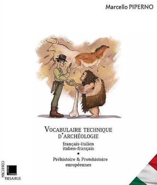Vocabulaire technique d'archéologie français/italien – italien/français. Préhistoire et protohistoire européenne, 2019, 306 p.