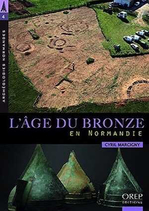 L'Age du Bronze en Normandie, 2019, 144 p.