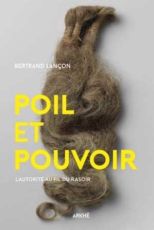 Poil et pouvoir. L'autorité au fil du rasoir, 2019, 200 p.