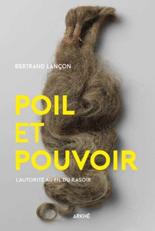 Poil et pouvoir. L'autorité au fil du rasoir, 2019, 200 p.