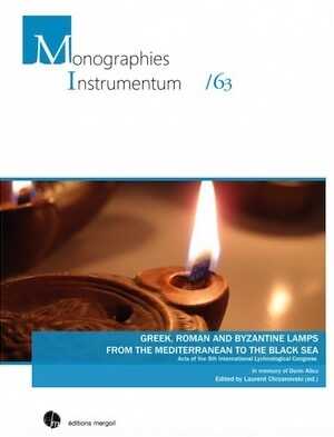 Greek, Roman and Byzantine Lamps from the Mediterranean to the Black Sea, (actes 5e International Lychnological Congress), In memory of Dorin, 2019, 314 p.