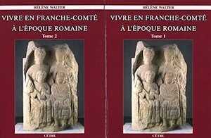 Vivre en Franche-Comté à l'époque romaine, 2019, 2 tomes.