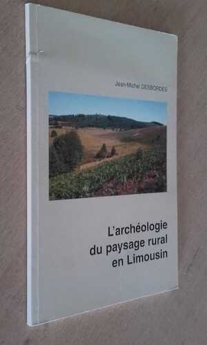Exemplaire d'occasion - DESBORDES J.-M. - L'Archéologie du paysage rural en Limousin, 1990, 72 p., 40 fig.