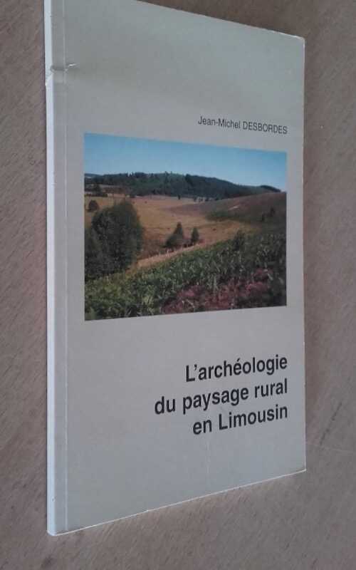 Exemplaire d'occasion - DESBORDES J.-M. - L'Archéologie du paysage rural en Limousin, 1990, 72 p., 40 fig. 