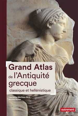 Grand Atlas de l'Antiquité grecque classique et hellénistique, 2019, 192 p.