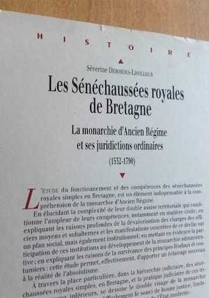 Exemplaire d'occasion - DESBORDES-LISSILOUR S. - Les sénéchaussées royales de Bretagne : La monarchie d'Ancien Régime et ses juridictions ordinaires (1532-1790), 2006.