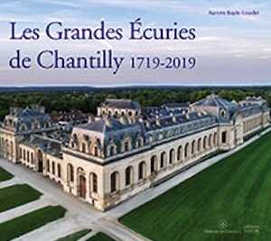 Les Grandes Ecuries de Chantilly 1719-2019, 2019, 110 p.