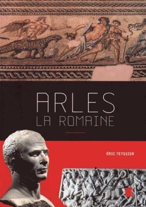 Arles la romaine, 2016, 380 p.