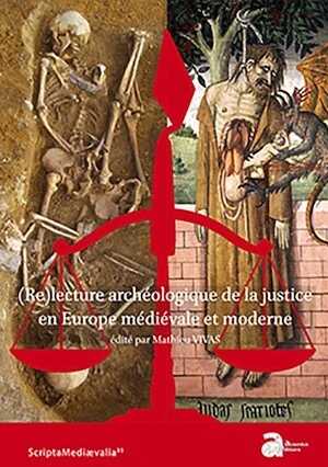 (Re)lecture archéologique de la justice en Europe médiévale et moderne, 2019, 377 p.
