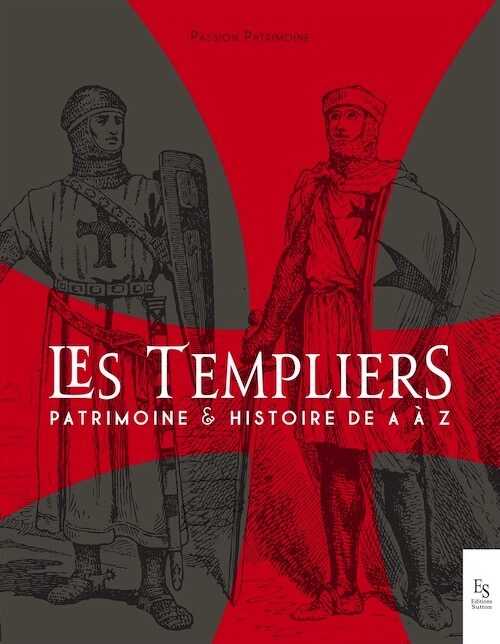 ÉPUISÉ - Les Templiers. Patrimoine et Histoire de A à Z, 2019, 210 p.