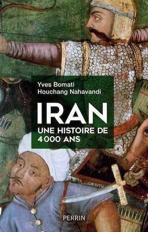 Iran, une histoire de 4000 ans, 2019, 416 p.