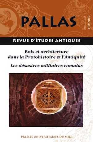 110. Bois et architecture dans la Protohistoire et l'Antiquité / Les désastres militaires romains.
