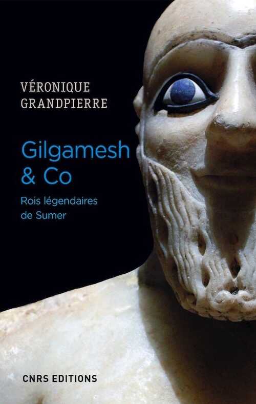 Gilgamesh & Co. Rois légendaires de Sumer, 2019, 260 p.