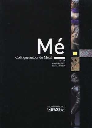 Autour du métal. Etude, conservation, restauration, (actes 3eme coll. ARSET, Tours, févr. 2010), 2010, 114 p.