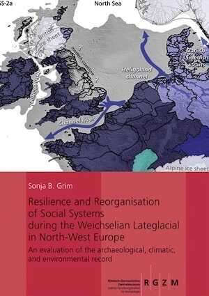 Resilience and Reorganisation of Social Systems during the Weichselian Lateglacial in North-West Europe. An evaluation of the archaeological, climatic, and environmental record, 2019, 662 p.