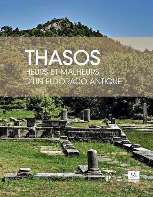 Thasos. Heurs et malheurs d'un eldorado antique, 2019, 166 p.
