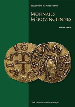 Monnaies mérovingiennes, (Collections du Musée Dobrée), 2019, 120 p.