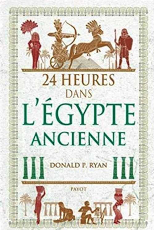 24 heures dans l'Egypte ancienne, 2019, 256 p.