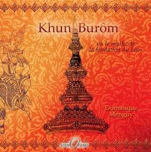 Khun Burôm. Le mythe de la fondation du Laos, 2007, 174 p.