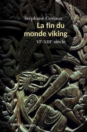 La fin du monde viking. VIe-XIIIe siècle, 2019, 365 p.