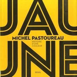 Jaune. Histoire d'une couleur, 2019, 240 p.