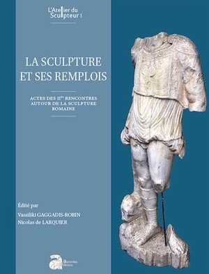 La sculpture et ses remplois, (actes IIes rencontres autour de la sculpture romaine), 2019, 348 p.