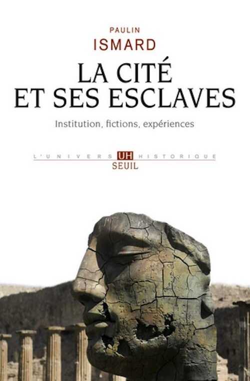 La Cité et ses esclaves, 2019, 384 p.