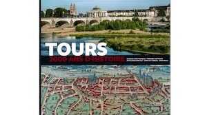 CHEVTCHENKO J., DUFRECHE J., GIRAULT J.-L., RECH R. - Tours, 2 000 ans d'histoire, 2019, 265 p.