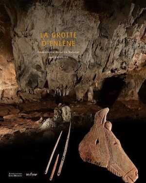 La Grotte d'Enlène. Immersion dans un habitat magdalénien, 2019, 408 p.