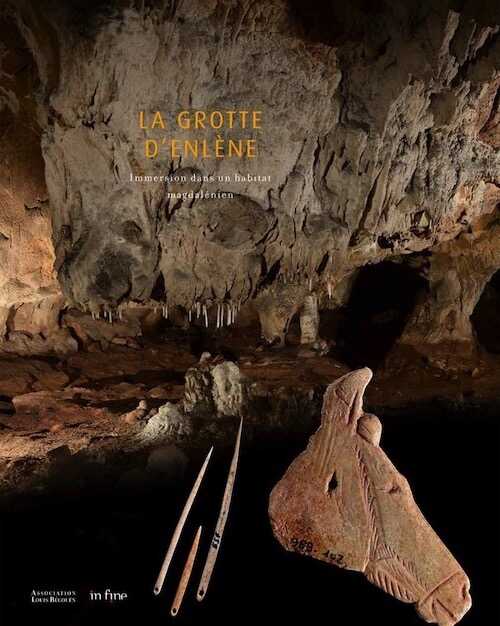 La Grotte d'Enlène. Immersion dans un habitat magdalénien, 2019, 408 p.