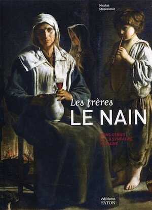 Les Frères le Nain. Biographie, étude et catalogue raisonné, 2019, 288 p.