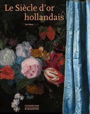 BLANC J. - Le siècle d'or hollandais, 2019, 608 p.