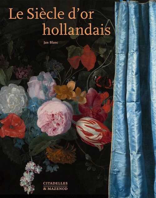 BLANC J. - Le siècle d'or hollandais, 2019, 608 p.