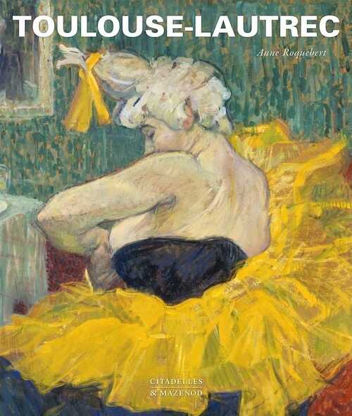 ROQUEBERT A. - Toulouse Lautrec, 2019, 432 p.