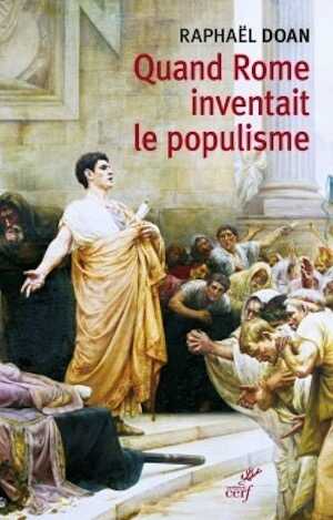 Quand Rome inventait le populisme, 2019, 180 p.