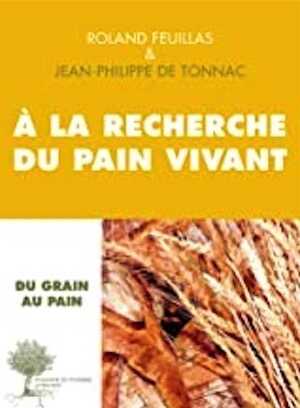 FEUILLAS R., DE TONNAC J.-P. - À la recherche du pain vivant, 2017.