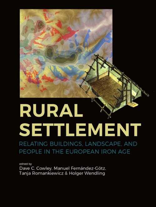 Rural Settlement. Relating buildings, landscape, and people in the European Iron Age, 2019, 240 p.