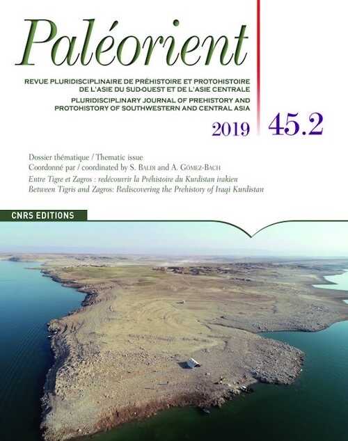 45.2, 2019. Dossier thématique : Entre Tigre et Zagros : redécouvrir la Préhistoire du Kurdistan irakien.