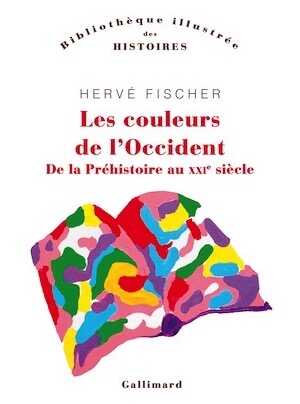 Les couleurs de l'Occident. De la Préhistoire au XXIᵉ siècle, 2019, 512 p.