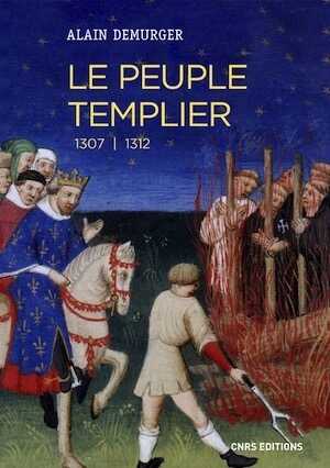 Le peuple templier 1307-1312, 2020, 564 p.