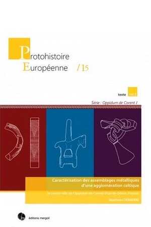 Caractérisation des assemblages métalliques d'une agglomération celtique. Le centre-ville de l'oppidum de Corent (Puy-de-Dôme, France), 2019, 2 vol.