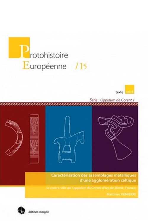 Caractérisation des assemblages métalliques d'une agglomération celtique. Le centre-ville de l'oppidum de Corent (Puy-de-Dôme, France), 2019, 2 vol.